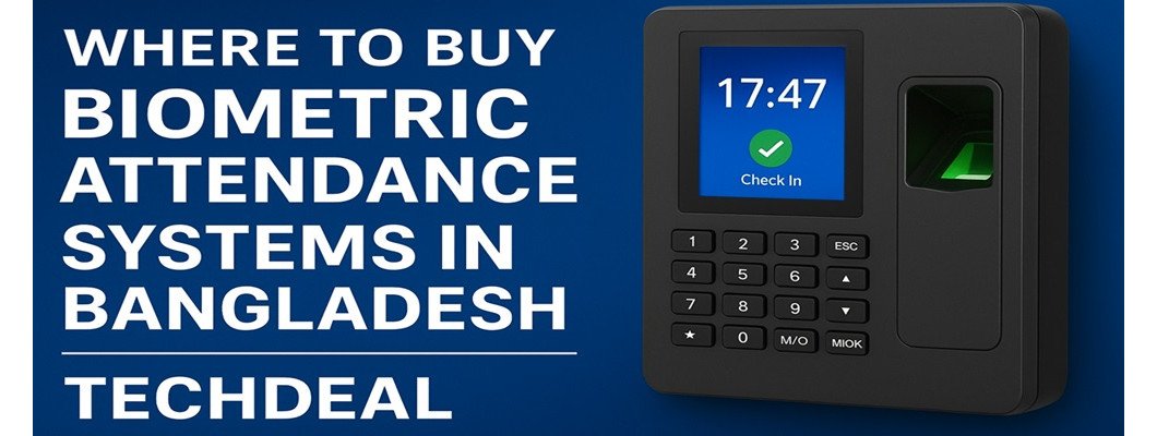 Where to Buy Biometric Attendance Systems in Bangladesh