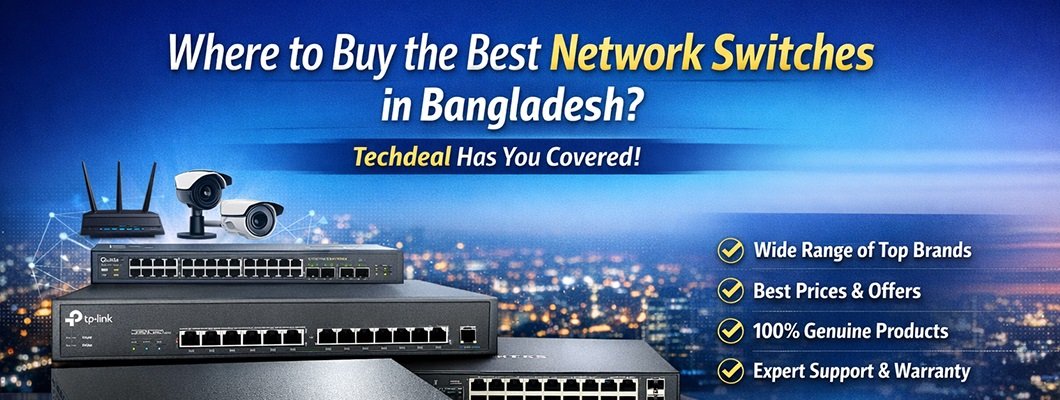 Where to Buy the Best Network Switches in Bangladesh?