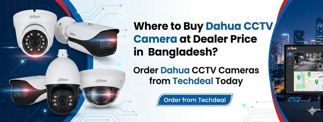 Where to Buy Dahua CCTV Camera at Dealer Price in Bangladesh